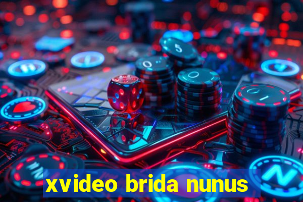 xvideo brida nunus